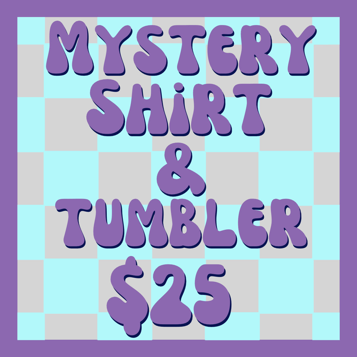 Mystery Shirt & Tumbler!!